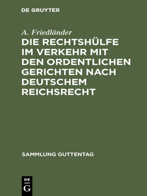 cover image of Die Rechtshülfe im Verkehr mit den ordentlichen Gerichten nach deutschem Reichsrecht